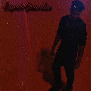 Super Gremlin (feat. Kezzy wicks) [Explicit]