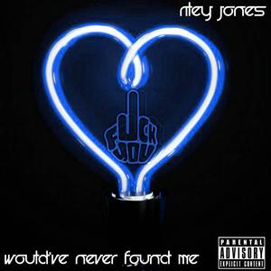 Would've Never Found Me (Explicit)