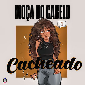 Moça do Cabelo Cacheado (Explicit)