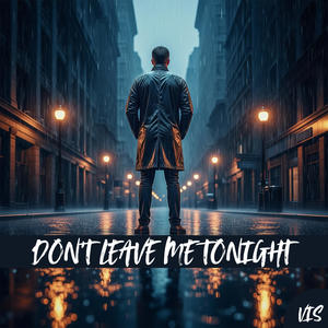 DON'T LEAVE ME TONIGHT