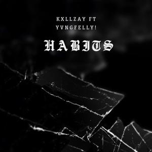 Habits. (feat. Yvngfelly) [Explicit]