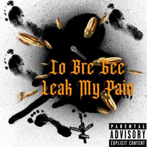 Leak My Pain (Explicit)