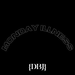 MONDAY ILLNESS