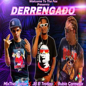 Derrengado (feat. JKL El Trotiao & Mixther Junior) [Explicit]