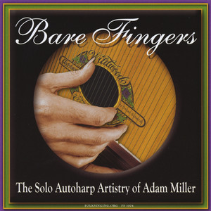 Bare Fingers - The Solo Autoharp Artistry of Adam Miller