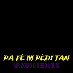 Pa Fè M Pèdi Tan (Explicit)