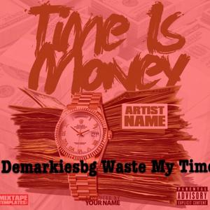 Waste My Time (Explicit)