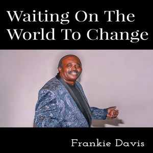 Waiting on the World to Change