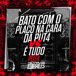 Bato Com o Placo na Cara da Put4 Vs É Tudo Put4 (Explicit)