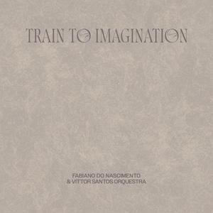 Train to Imagination (feat. Vittor Santos e Orquestra)