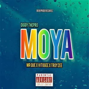 Moya (feat. Diggy ThePro, Mr Que, VitoGee & Troyzee) (Explicit)