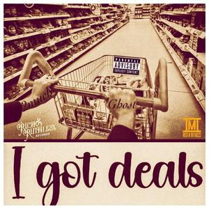 I got deals (feat. GhostDaFinessA) [Explicit]