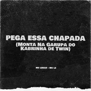 Pega Essa Chapada (Monta Na Garupa do Kabrinha de Twin) (Explicit)