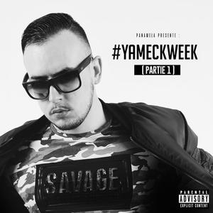 #YAMECKWEEK (Partie 1) [Explicit]