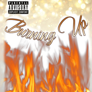 Burning Up (Explicit)