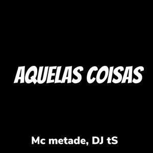 Aquelas Coisas (Explicit)