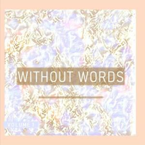 Without Words : Volume 1 prod. Albreon