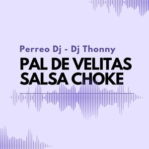 Pal De Velitas (Salsa Choke)