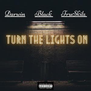Turn the lights on(feat. Darwin Da Vinci & Black) (Explicit)