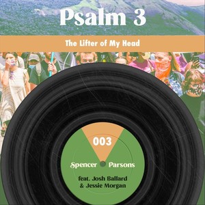 Psalm 3(The Lifter of My Head)[feat. Josh Ballard & Jessie Morgan]