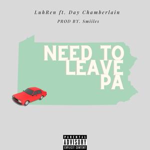 Need To Leave Pa (feat. Day Chamberlain) [Explicit]