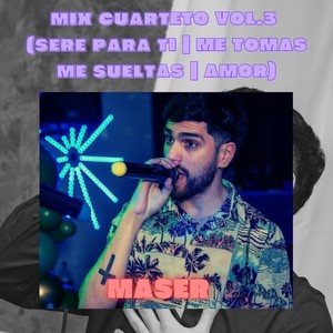 Mix Cuarteto, Vol. 3 (Seré Para Ti | Me Tomas Me Sueltas | Amor)