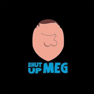 Shut Up Meg (Explicit)