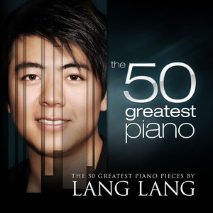 The 50 Greatest Piano Pieces by Lang Lang