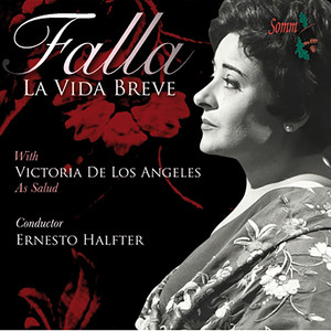 FALLA, M. de: Vida breve (La) [Opera] [Angeles, Capilla Clasica Polifonica, Orquesta Sinfonica de Barcelona, E. Halffter]