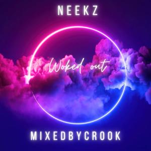 WOKED OUT! Neekz (feat. MixedByCrook) (Explicit)