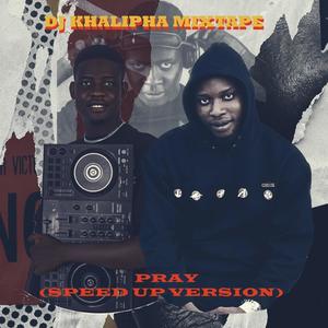 Pray speed up (DJ khalipha Remix)