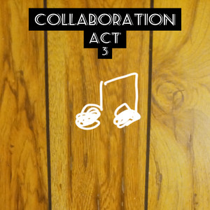 Collaboration Act 3 (feat. BJM The Rapper)