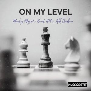 On My Level (feat. Monolog Magad & Ahch Chaakam) (Explicit)