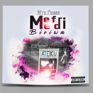 Mefri Medi Biriwa (ATEIKU) [Explicit]