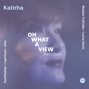 Oh What A View (Remixes)