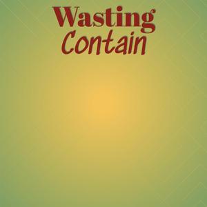 Wasting Contain