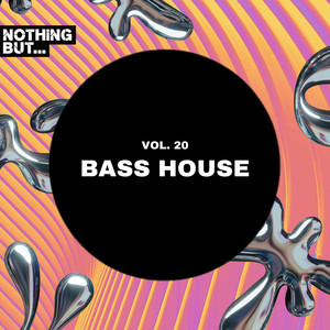 Nothing But... Bass House, Vol. 20 (Explicit)