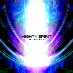 Mighty Spirit - Nature's Rock