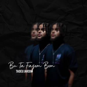 Bu ta fazem bem (feat. Tadeu Jardim)