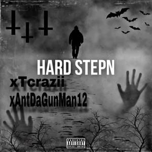 HARD STEPPING (feat. AntDaGunMan12) [Explicit]