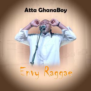 Atta Ghanaboy-Envy Raggea