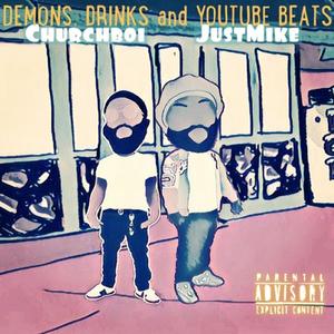 Demons, Drinks and YouTube Beats (Explicit)