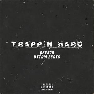 Trappin Hard (Explicit)