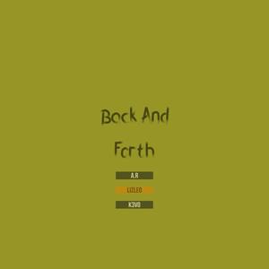 Back and Forth(feat. K3voh & A.R) (Explicit)