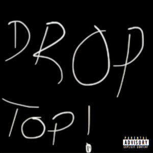 DROP TOP! (Explicit)