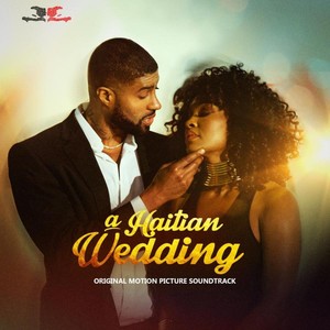 A Haitian Wedding (Original Motion Picture Soundtrack) [Explicit]