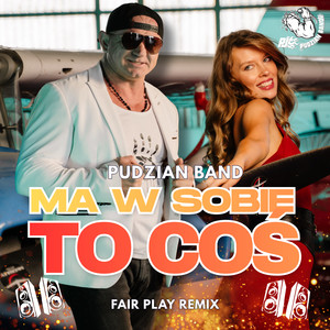 Ma w sobie to coś (Remix Fair Play)