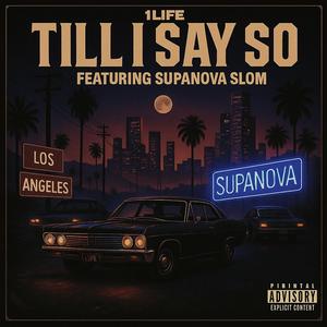 TILL I SAY SO (feat. SupaNova Slom) (Explicit)