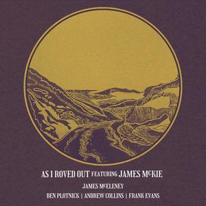 As I Roved Out (feat. James McKie, Ben Plotnick, Andrew Collins & Frank Evans)