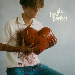 oh, how perfect (Explicit)